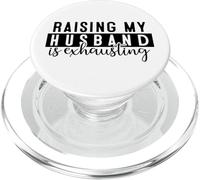 Raising my husband is exhausting Marriage Duty Chronicles PopSockets PopGrip for MagSafe