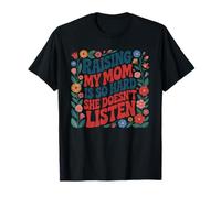 Raising My Mom is So Hard She Doesn’t Listen Retro Floral T-Shirt