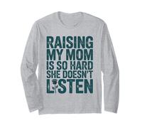 Raising My mom is so Hard she Doesn't Listen Floral Cute Long Sleeve T-Shirt