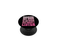 Raising My Mom Is So Hard She Doesn't Listen PopSockets Adhesive PopGrip