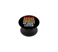 Raising My Mom Is So Hard She Doesn't Listen PopSockets Adhesive PopGrip