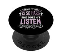 Raising My Mom Is So Hard She Doesn't Listen PopSockets Adhesive PopGrip