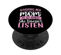 Raising My Mom Is So Hard She Doesn't Listen Son Daughter PopSockets Adhesive PopGrip
