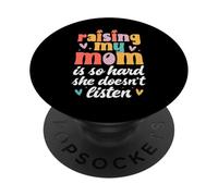 Raising My Mom Is So Hard She Doesn't Listen Son Daughter PopSockets Adhesive PopGrip