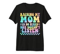 Raising My Mom is So Hard She Doesn't Listen Son Daughter Premium T-Shirt