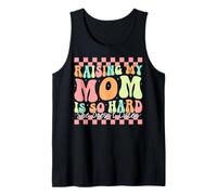 Raising My Mom is So Hard She Doesn't Listen Son Daughter Tank Top