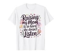 Raising My Mom is So Hard She Doesn't Listen Value Graphic T-Shirt
