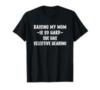 Raising My Mom is So Hard She Has Selective Hearing Value Graphic T-Shirt