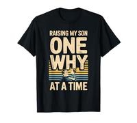 Raising My Son One Why At A Time Dad Life Father T-Shirt