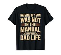 Raising My Son was Not in The Manual Dad Life Father T-Shirt