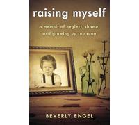 Raising Myself: A Memoir of Neglect, Shame, and Growing - Paperback NEW Engel, B