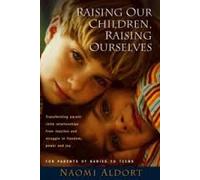 Raising Our Children,Raising Ourselves