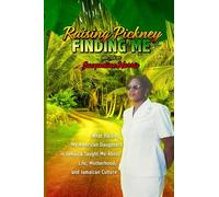 Raising Pickney Finding Me: What Raising My American Daughters in Jamaica Taught Me About Life, Motherhood, and Jamaican Culture