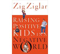 Raising Positive Kids in a Negative World