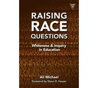 Raising Race Questions : Whiteness and Inquiry in Education