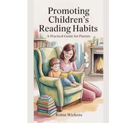 Raising Readers: A Parent's Guide to Inspiring a Love of Books at Every Age (Self Help)