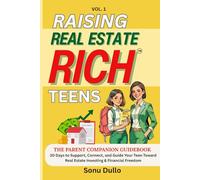 Raising Real Estate Rich Teens-Parent Companion Guidebook: 30 Days to Support, Connect, and Guide Your Teen Toward Real Estate Investing & Financial ... Investing and Financial Planning (Ages 15+))