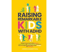RAISING REMARKABLE KIDS WITH ADHD: Guiding Parents how to blend patience, understanding, and strategic planning. Success is built on recognizing each child’s unique strengths and challenges.