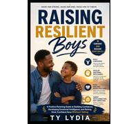 Raising Resilient Boys: A Positive Parenting Guide to Building Confidence, Developing Emotional Intelligence, and Raising Kind, Confident Sons Without ... (The Connected & Confident Parenting Series)