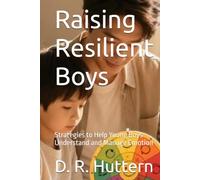 Raising Resilient Boys: Strategies to Help Young Boys Understand and Manage Emotion