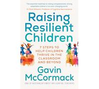 Raising Resilient Children: 7 steps to help children thrive in the classroom and beyond