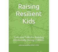 Raising Resilient Kids: Tools and Talks for Building Emotionally Strong Children (Ascend Parent Series- Raising Up)