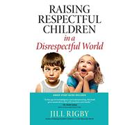 Raising Respectful Children in a Disrespectful World