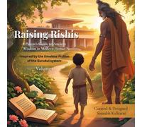Raising Rishis: A Parent’s Guide to Ancient Wisdom in Modern Homes: A 15-Minute Daily Path for Parents and Children (Ages 3-6) (Raising Rishis (Volume 1))