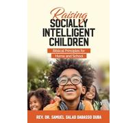 RAISING SOCIALLY INTELLIGENT CHILDREN: Biblical Principles for Home and School