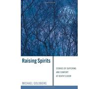 Raising Spirits: Stories of Suffering and Comfort at Death's Door