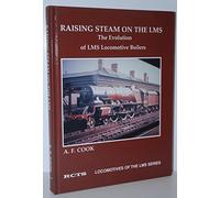 Raising Steam on the LMS: The Evolution of LMS Locomotive Boilers (Locomotives of the LMS Series)