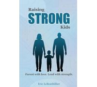Raising Strong Kids: How to Raise a Difficult Child with Love and Confidence - Proven Strategies for Strong-Willed Children