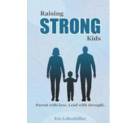 Raising Strong Kids: How to Raise a Difficult Child with Love and Confidence - Proven Strategies for Strong-Willed Children