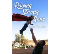 Raising Strong Sons in a Soft America