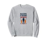 Raising Strong Women: Empowering Daughters for Fathers Sweatshirt, Adult Unisex, Heather Grey, XXL