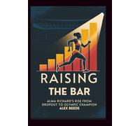 Raising The Bar: Alma Richards’ Rise From Dropout To Olympic Champion