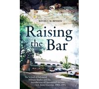 Raising the Bar: The School of Advanced Military Studies and the Introduction of Operational Art into the U.S. Army Doctrine 1983-1994