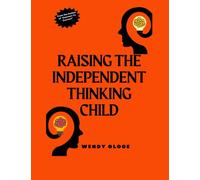 Raising the Independent Thinking Child