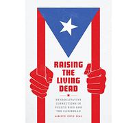 Raising the Living Dead: Rehabilitative Corrections in Puerto Rico and the Caribbean