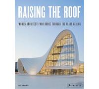 Raising the Roof Agata Toromanoff Hardback Prestel Individual arc