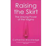 Raising the Skirt : The Unsung Power of the Vagina