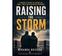 RAISING THE STORM: A Parent’s Guide to Loving an Adult Child With Bipolar Disorder