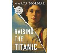 Raising The Titanic: A powerful novel of resilience, inspired by the true story of one of America’s most fearless women (Light & Life Series)