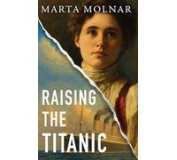 Raising The Titanic: A powerful novel of resilience, inspired by the true story of one of America’s most fearless women (Light & Life Series)