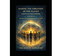 Raising the Vibration of the Planet Through Dreamwork: Awakening the Collective Field