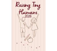 Raising Tiny Humans 2026: Teacher Lined Notebook 2026-2027 | 120 Pages | 6×9