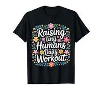 Raising Tiny Humans Daily Workout Babysitter Parenting |- T-Shirt