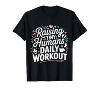 Raising Tiny Humans Daily Workout Babysitter Parenting - T-Shirt
