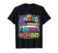 Raising Tiny Humans Daily Workout |- T-Shirt