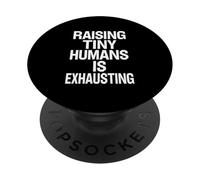 Raising Tiny Humans Is Exhausting Bold Parenting Quote PopSockets Adhesive PopGrip